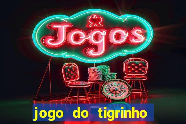 jogo do tigrinho de 2 reais